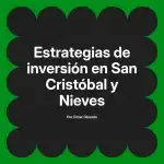 Estrategias de inversión en San Cristóbal y Nieves