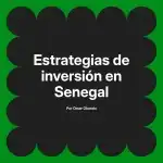 Estrategias de inversión en Senegal