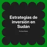 Estrategias de inversión en Sudán