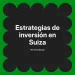 Estrategias de inversión en Suiza