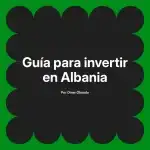 Guía para invertir en Albania