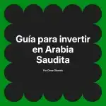 Guía para invertir en Arabia Saudita
