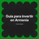 Guía para invertir en Armenia