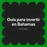 Guía para invertir en Bahamas
