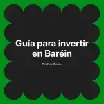 Guía para invertir en Baréin