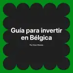 Guía para invertir en Bélgica