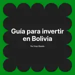 Guía para invertir en Bolivia