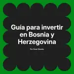 Guía para invertir en Bosnia y Herzegovina