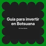 Guía para invertir en Botsuana