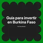 Guía para invertir en Burkina Faso