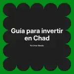 Guía para invertir en Chad
