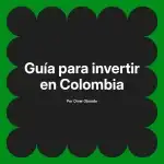 Guía para invertir en Colombia