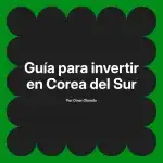 Guía para invertir en Corea del Sur