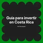 Guía para invertir en Costa Rica