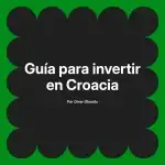 Guía para invertir en Croacia