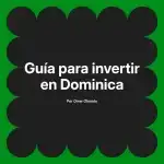 Guía para invertir en Dominica