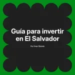 Guía para invertir en El Salvador