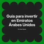 Guía para invertir en Emiratos Árabes Unidos