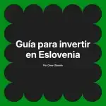 Guía para invertir en Eslovenia