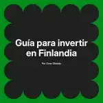 Guía para invertir en Finlandia