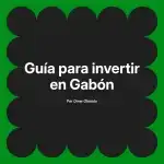 Guía para invertir en Gabón