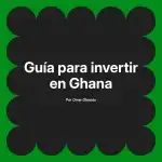 Guía para invertir en Ghana