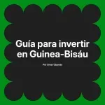 Guía para invertir en Guinea-Bisáu