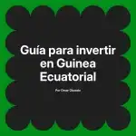 Guía para invertir en Guinea Ecuatorial