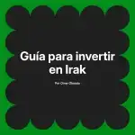 Guía para invertir en Irak