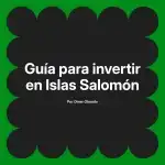 Guía para invertir en Islas Salomón