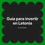 Guía para invertir en Letonia