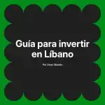 Guía para invertir en Líbano