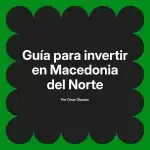 Guía para invertir en Macedonia del Norte