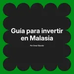 Guía para invertir en Malasia