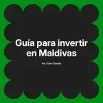 Guía para invertir en Maldivas