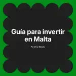 Guía para invertir en Malta