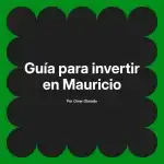 Guía para invertir en Mauricio