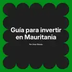Guía para invertir en Mauritania