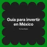 Guía para invertir en México