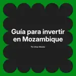 Guía para invertir en Mozambique