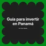 Guía para invertir en Panamá