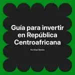 Guía para invertir en República Centroafricana