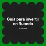 Guía para invertir en Ruanda