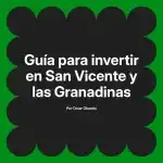 Guía para invertir en San Vicente y las Granadinas
