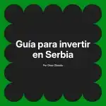 Guía para invertir en Serbia