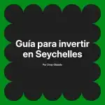Guía para invertir en Seychelles