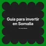 Guía para invertir en Somalia
