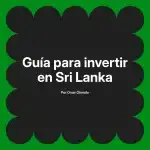 Guía para invertir en Sri Lanka