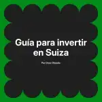 Guía para invertir en Suiza