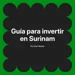 Guía para invertir en Surinam